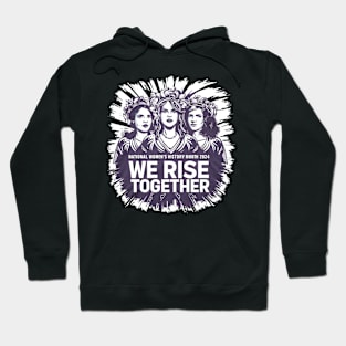 National Women's History Month 2024 We Rise Together Hoodie